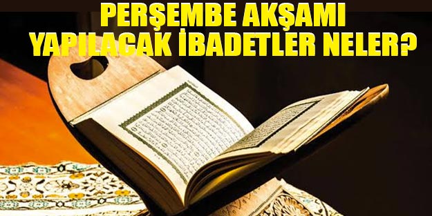 Perşembe akşamı yapılacak ibadetler