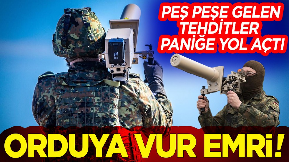 Peş peşe gelen tehditler paniğe yol açtı. Orduya vur emri !