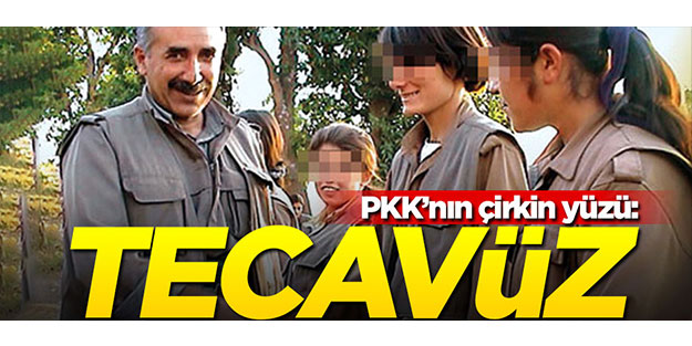 PKK’nın çirkin yüzü: Tecavüz