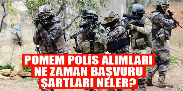 Polis alımları ne zaman? 25. dönem POMEM polis alımları şartları 2019 2020