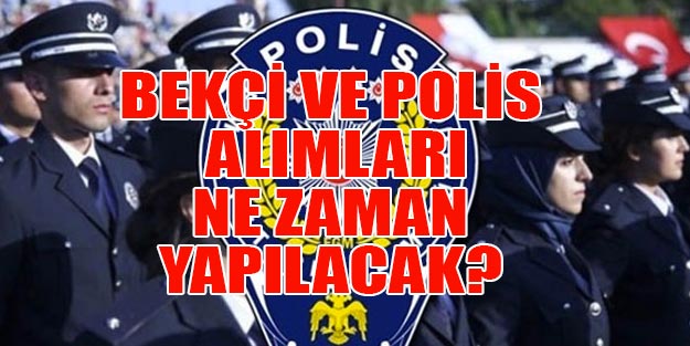 Polis ve bekçi alımları son dakika 8 bin bekçi, 15 bin polis alım başvuruları