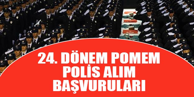 POMEM 24. Dönem polis başvuruları 500 kadın polis alımları son dakika