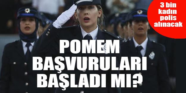 POMEM kadın polis alım başvuru tarihi ve son dakika polis alım başvuru şartları