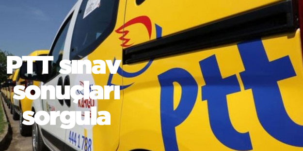 PTT memur kesin sınav sonuçları sorgula