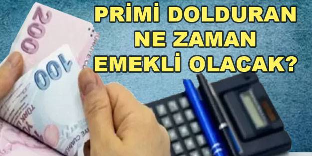 Primi dolduran ne zaman emekli olacak? Çalışma süresini tamamlayan emelilik ne zaman?