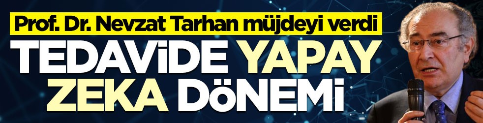 Prof. Dr. Nevzat Tarhan müjdeyi verdi! Tedavide yapay zeka dönemi