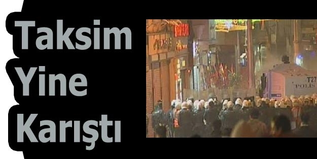 Provokatörler Taksim'i yine karıştırdı