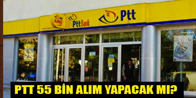 PTT alımları yılbaşından önce yapılacak mı?
