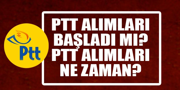 PTT personel alımı başladı mı?
