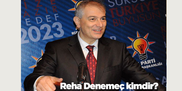 Reha Denemeç kimdir? Nereli? Daha önce hangi kurumda nerede çalıştı?