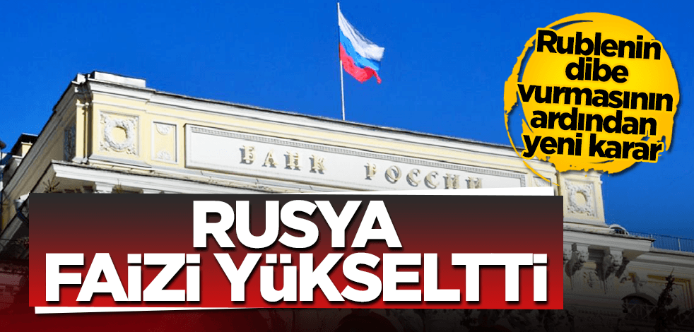Rus rublesi çakıldı! Rusya Merkez Bankası faiz oranını yükseltti!