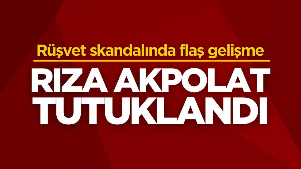 Rüşvet skandalında flaş gelişme! Akpolat ve Aktaş tutuklandı