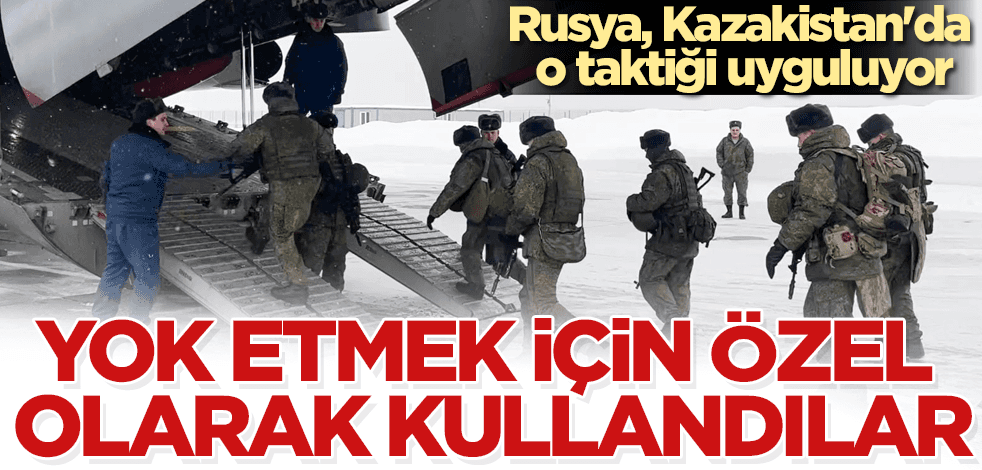 Rusya, Kazakistan'da o taktiği özel olarak kullanıyor