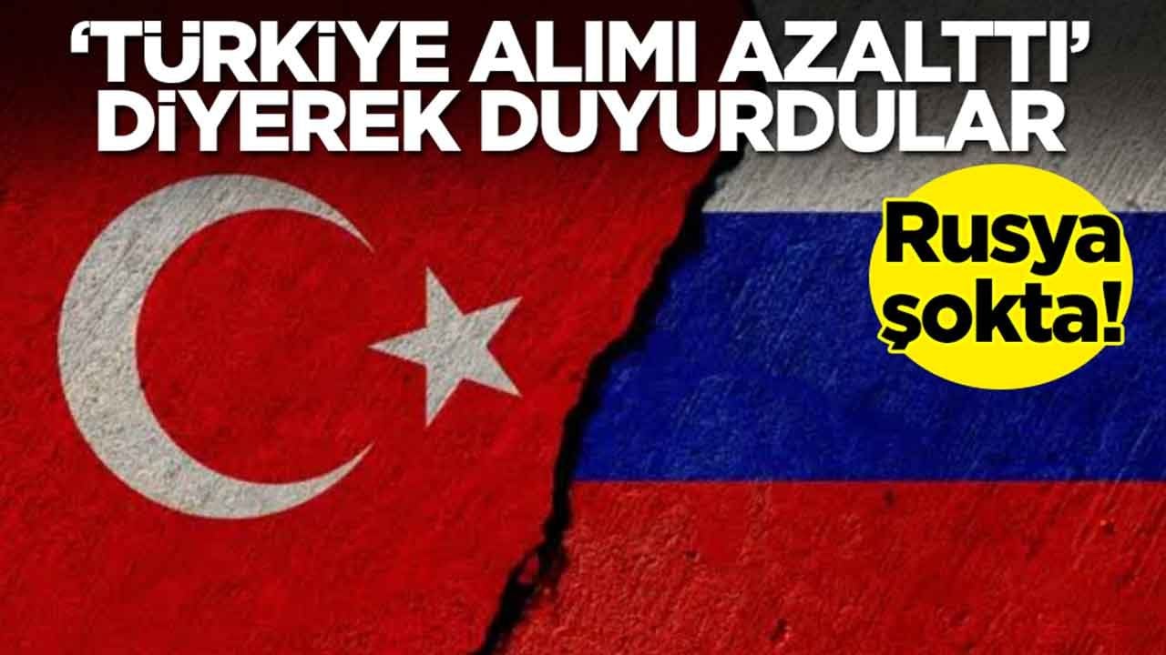Rusya şokta: 'Türkiye alımı azalttı' diyerek duyurdular