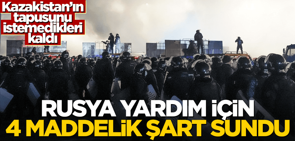 Rusya, yardım etmek için 4 maddelik şart sundu! Bir tek Kazakistan'ın tapusunu istemedikleri kaldı