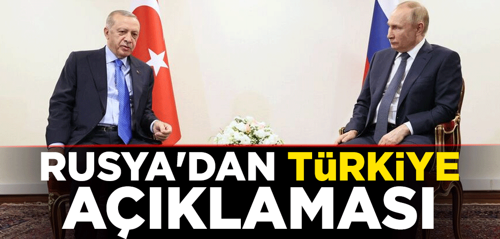 Rusya'dan Türkiye açıklaması