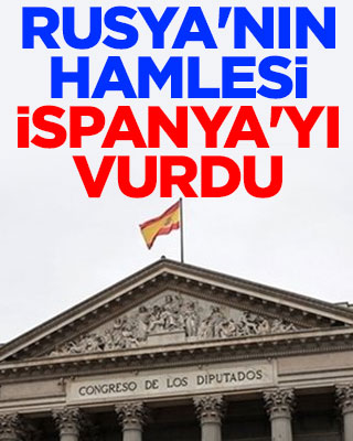 Rusya'nın hamlesi İspanya'yı vurdu
