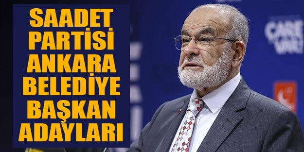 Saadet Partisi Ankara belediye başkan adayları 2019 yerel seçim