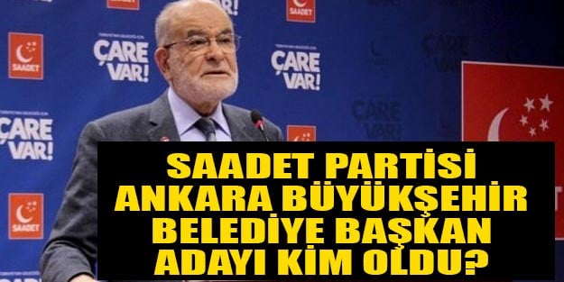 Saadet Partisi Ankara Büyükşehir belediye başkan adayı 2019 SP Ankara adayları
