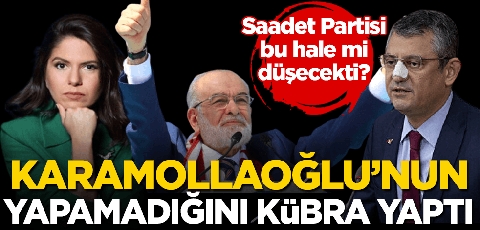 Saadet Partisi bu hale mi düşecekti? Karamollaoğlu'nun yapamadığını Kübra Par yaptı