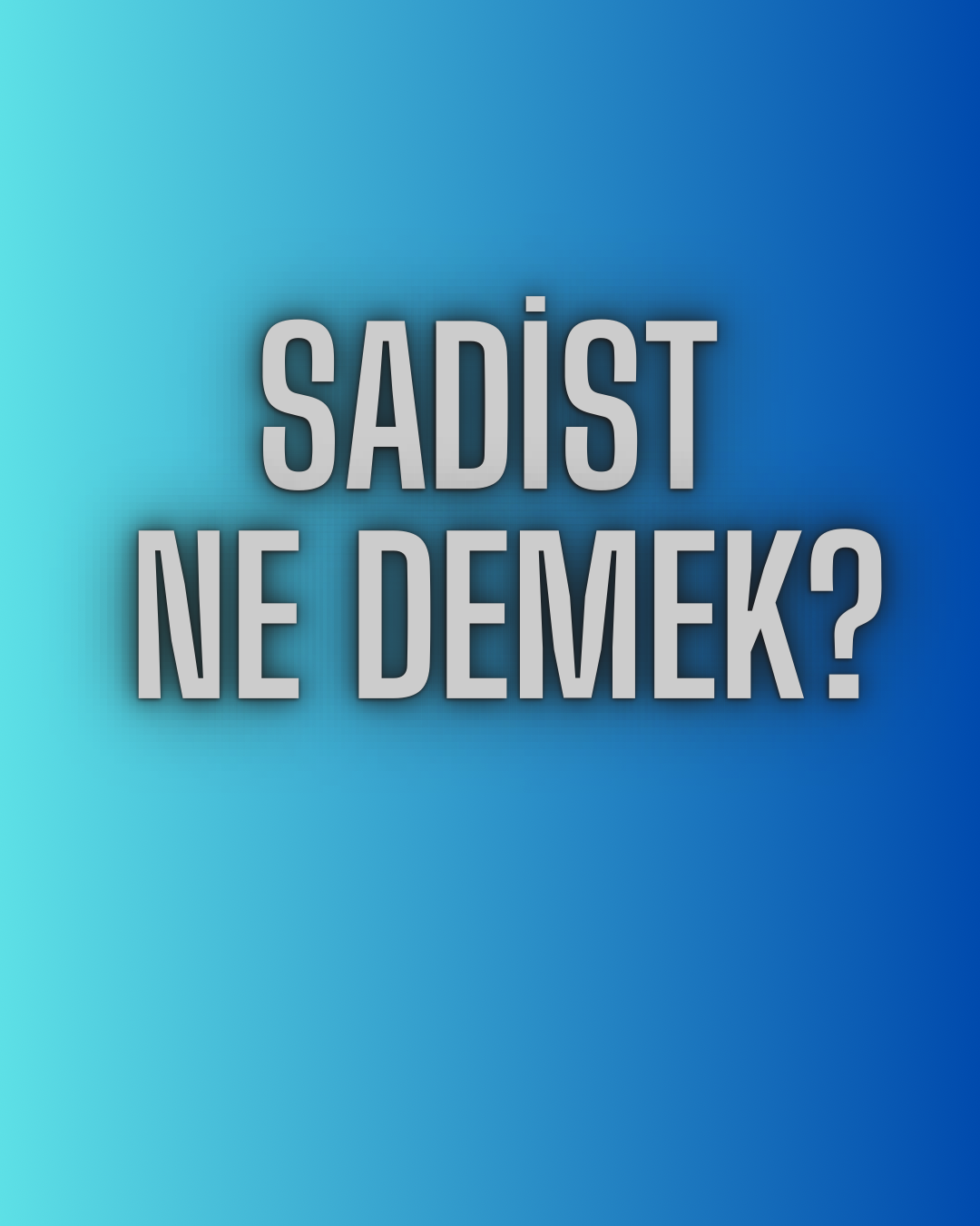Sadist Ne Demek? TDK Sözlük Anlamı ve Kullanımı Nedir?