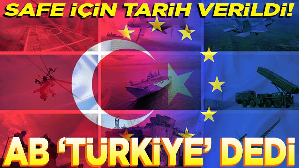 SAFE için tarih verildi! AB 'Türkiye' dedi