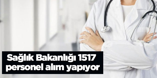 Sağlık Bakanlığı 1517 personel alımı yapıyor