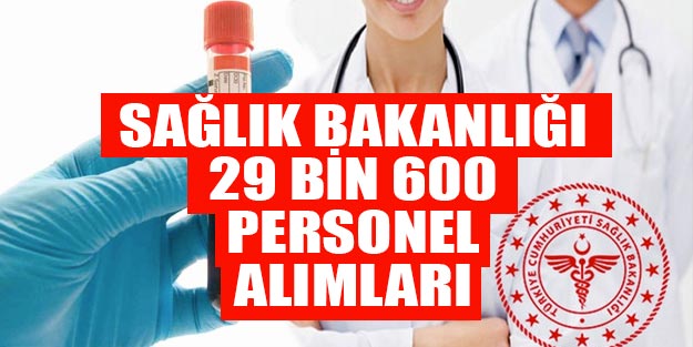 Sağlık Bakanlığı alımları son dakika 29 bin 600 personel alım başvuru ne zaman?
