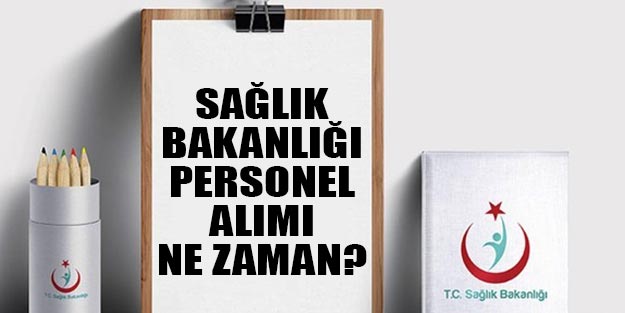 Sağlık Bakanlığı personel alımları son dakika ne zaman? Sağlık Bakanlığı atamaları 2019