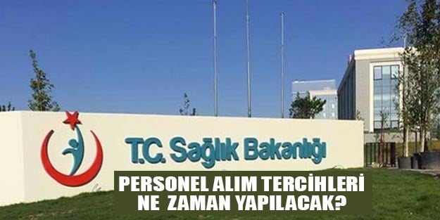 Sağlık Bakanlığı personel alımları son dakika tercihleri ne zaman?