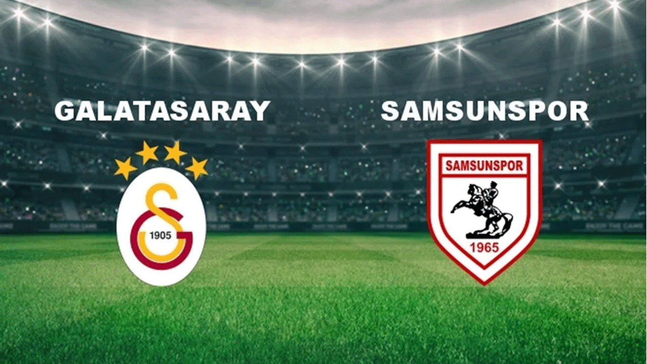 Samsunspor, Süper Lig'de lider Galatasaray'a konuk oluyor! Maç saati ve detayları