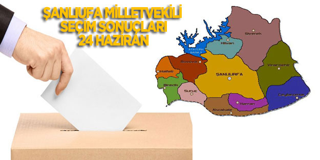 Şanlıurfa milletvekili seçim sonuçları 24 haziran 2018