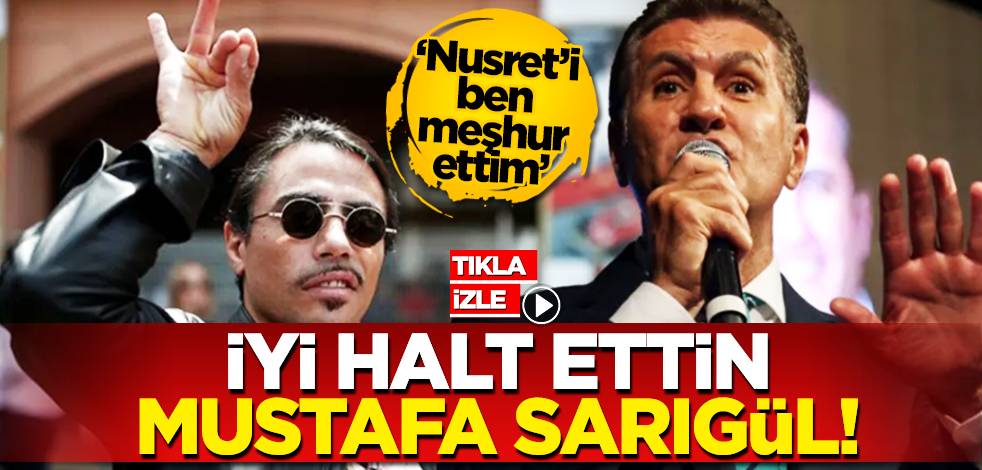Sarıgül ‘Nusret’i ben meşhur ettim’ dedi! İyi halt ettin Mustafa!