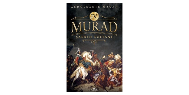 Şark’ın Sultan’ı IV. Murad