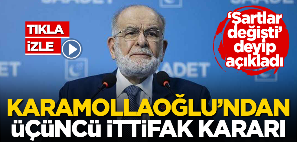 ‘Şartlar değişti’ deyip açıkladı! Karamollaoğlu’ndan üçüncü ittifak kararı