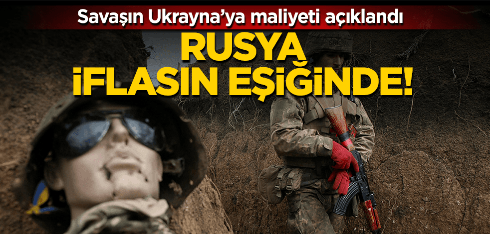 Savaşın maliyeti açıklandı! Rusya iflasın eşiğinde