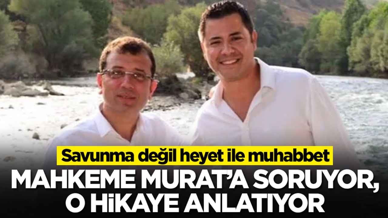Savunma değil heyet ile muhabbet: Mahkeme Murat'a soruyor, o hikaye anlatıyor
