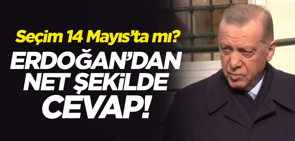 Seçim 14 Mayıs’ta mı? Cumhurbaşkanı Erdoğan'dan çok net cevap
