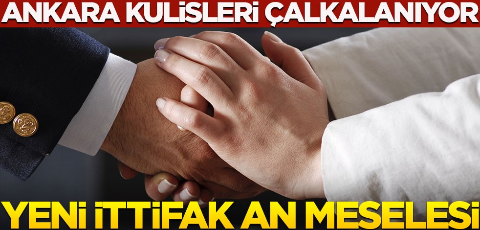Seçimler öncesi Ankara'yı hareketlendiren kulis! Yeni ittifak açıklandı açıklanacak