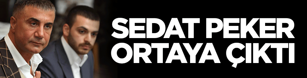 Sedat Peker ortaya çıktı