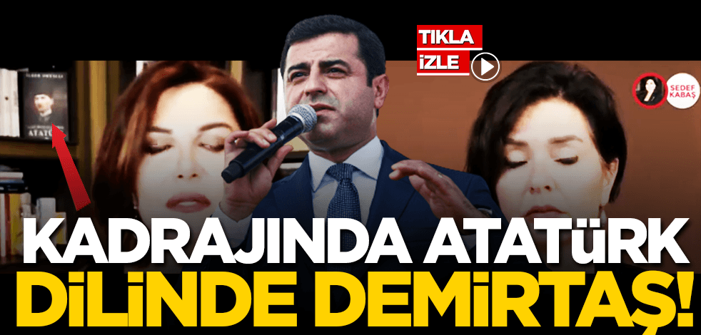  Sedef Kabaş CHP’nin modasına ayak uydurdu! Kadrajında Atatürk dilinde Demirtaş!