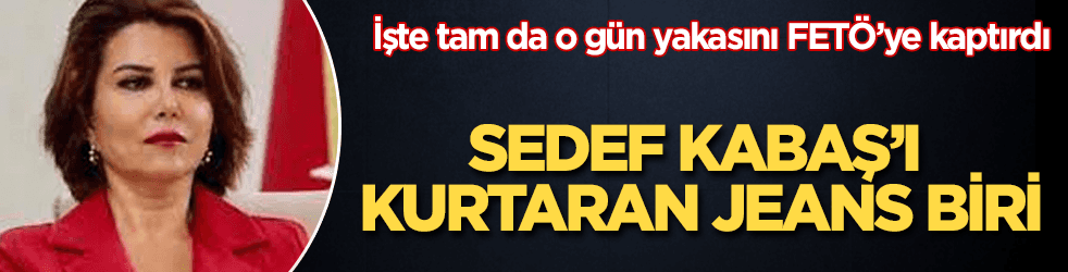 Sedef Kabaş, yakasını bakın ne zaman FETÖ'ye kaptırmış