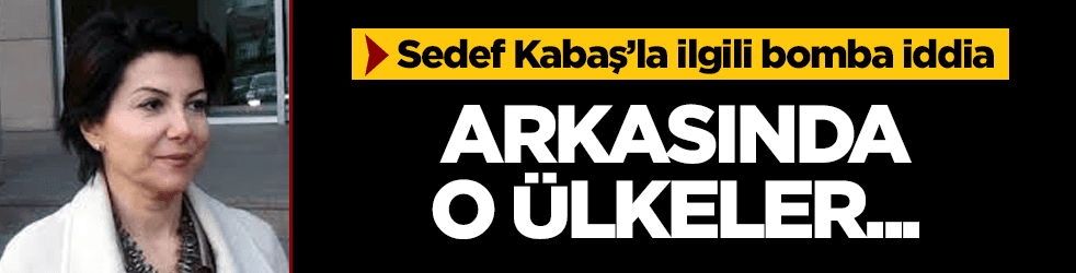 Sedef Kabaş'la ilgili bomba iddia