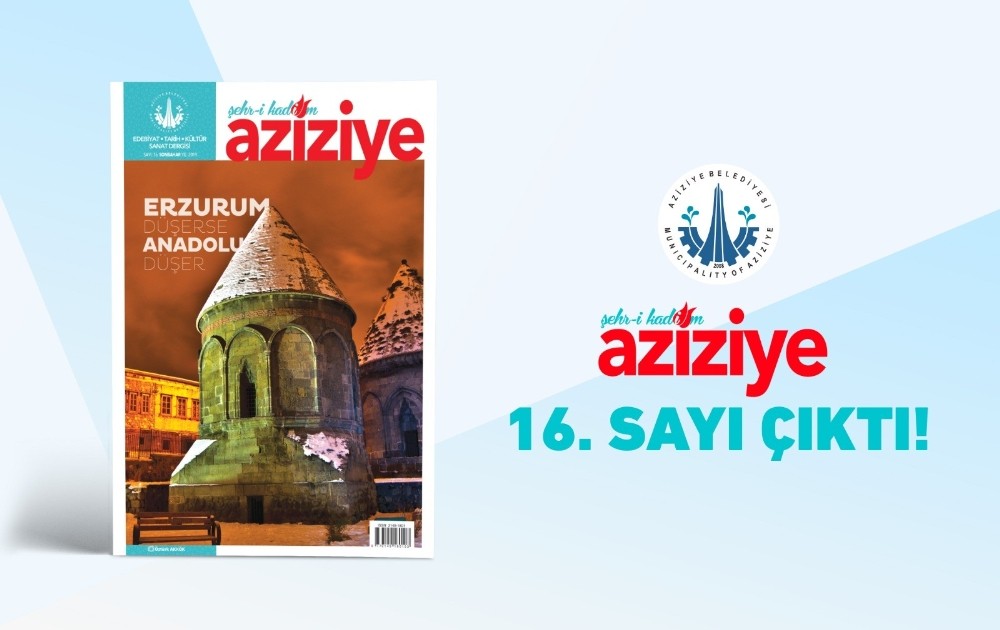 Şehr-i Kadim Aziziye 16. sayısı yayınlandı 