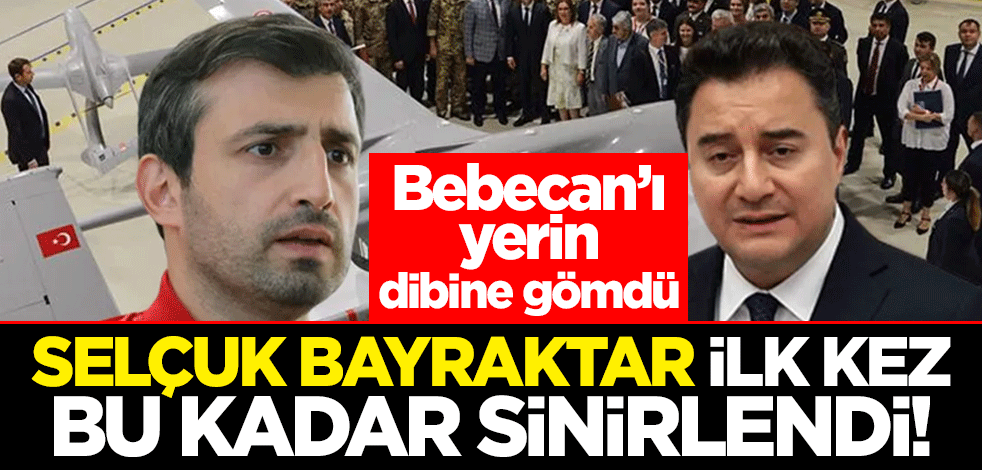 Selçuk Bayraktar ilk kez bu kadar sinirlendi! Bebecan'ı yerin dibine gömdü