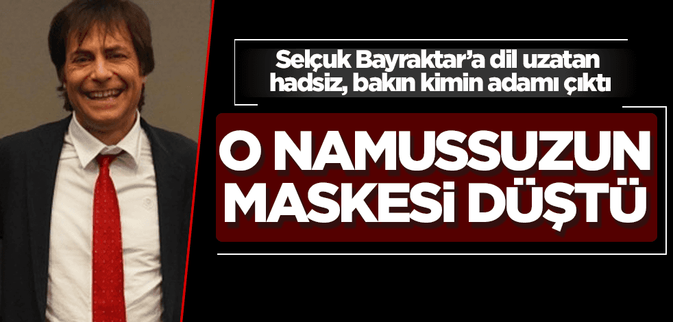 Selçuk Bayraktar'a dil uzatan namussuz bakın kimin adamıymış