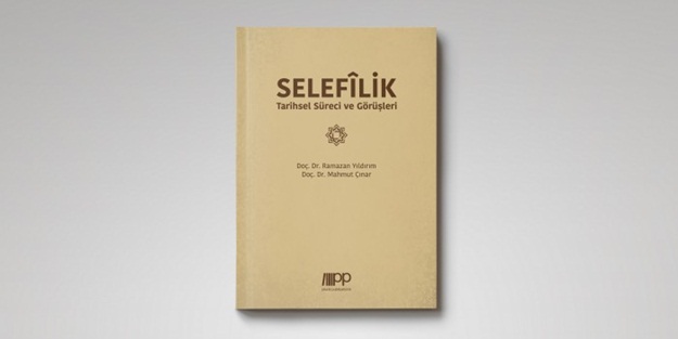 'Selefilik-Tarihsel Süreci ve Görüşler' kitabı çıktı