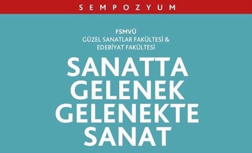 Sempozyum: Sanatta gelenek, gelenekte sanat