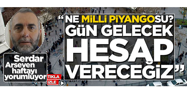 Serdar Arseven haftayı yorumluyor