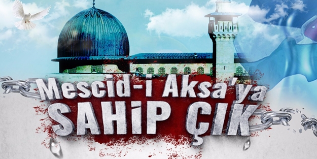 Sessiz Kalma Mescid-i Aksa'ya Sahip Çık!